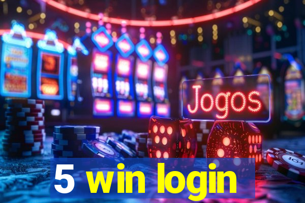 5 win login